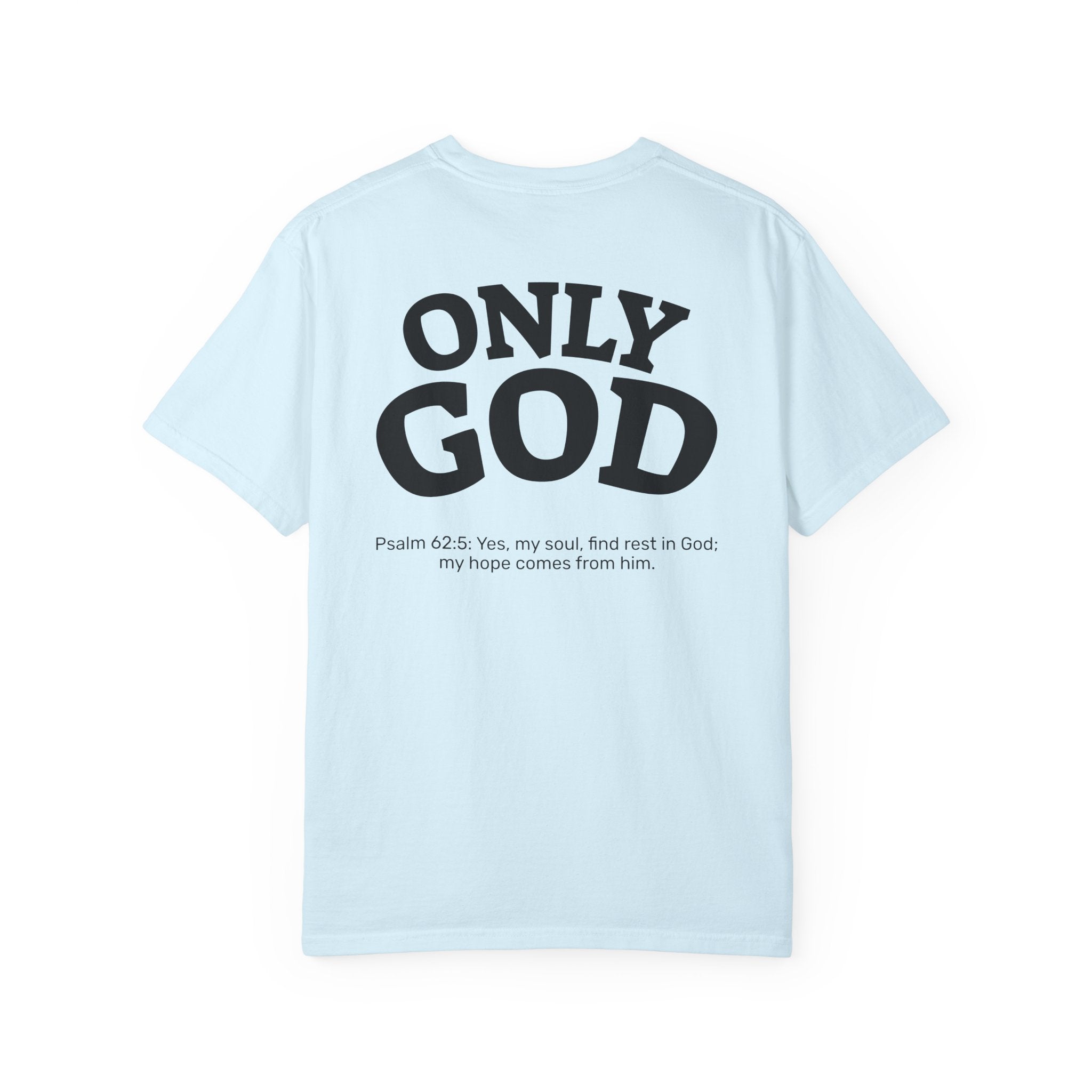 Only God T-Shirt — Chest Cross Graphic with Psalm 62:5 Faith Tee